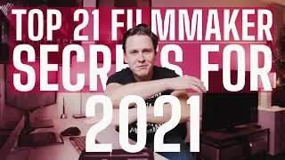 TOP 21 Filmmaker Secrets of 2021