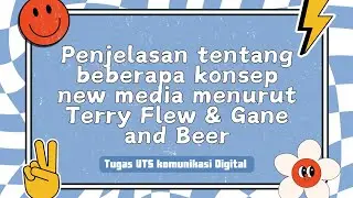 Penjelasan Tentang Beberapa Konsep New Media Menurut Terry Flew & Gane and Beer - Tugas UTS Komdig