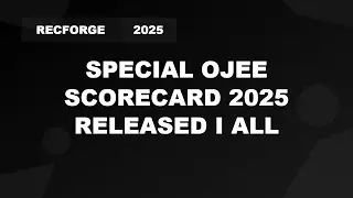 Special OJEE 2025 Scorecard Out | Exam Dates, Application Details & More