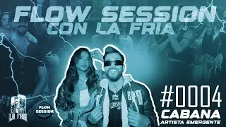 FlowSession Con LaFria #0004 CABANA ‪ @davidcabanaoficial  artista emergente