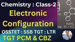 Chemistry Class-2 for OSSTET , SSB TGT , LTR : TGT PCM & CBZ