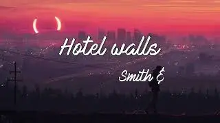 Hotel Walls - Smith&Thell (Lyrics & Vietsub)