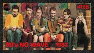 BanatFever #128 - 80s NO WAVE (year 1982)