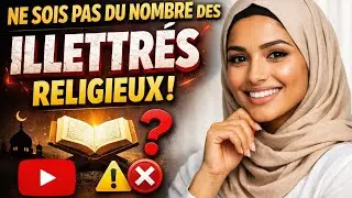 Ne sois pas du nombre des illettrés religieux !