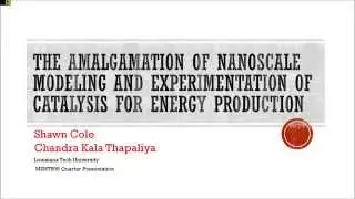 The Amalgamation of Nanoscale Modeling and Experimentation of Catalysis for Energy Production