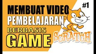 PART 1 Membuat Media Pembelajaran Bebasis Game (Game Based Learning) dengan Scratch