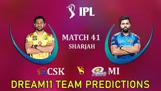CSK vs MI Dream11 Team |  CSK vs MI Dream11 Prediction | IPL2020 - Match 41