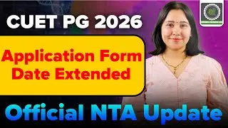 CUET PG 2026 Application Form Date Extended! 🚨 Official NTA Update | Last Date to Apply