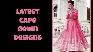 Latest Cape Gown Dress Designs