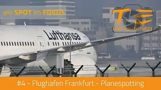 #04 - Frankfurt Flughafen Planespotting, Flugzeuge fotografieren - e1n SPOT im FOKUS