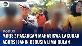 Polisi Tangkap Sejoli yang Lakukan Aborsi Janin, Pelaku Berstatus Mahasiswa | Fokus