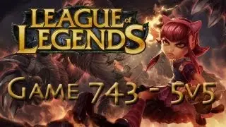 LoL Game 743 - 5v5 - Annie