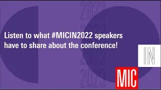 Listen to what #MICIN 2022 speakers have to share about the conference | Ready for 2023?
