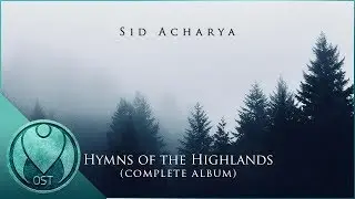 Hymns of the Highlands by Sid Acharya - Orchestral Fantasy Music (Full Album)