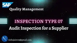 SAP QM | Audit Inspection for a Supplier | Inspection Type 07 | SAP S/4HANA Quality Management