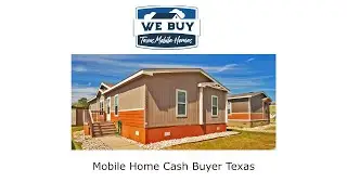 Mobile Home Cash Buyer Texas - We Buy Mobile Homes Texas - 832-413-4038