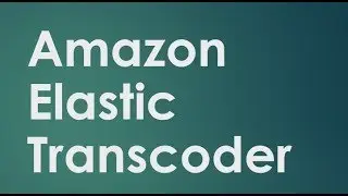 AMAZON ELASTIC TRANSCODER