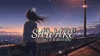 Saware Slowed and Reverb Lofi Song | Saware Lofi Song || Lo-Fi || @Official_ArijitSingh