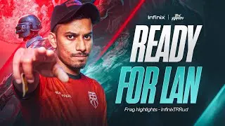 Ready For Lan | Frag Highlights -InfinixTRRud