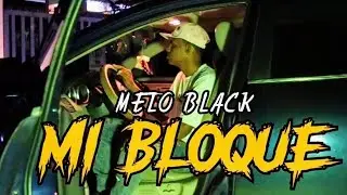 MELO BLACK RD - MI BLOQUE (VIDEO OFICIAL)