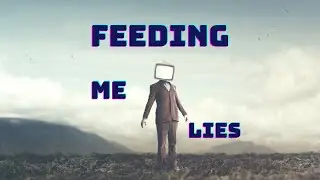 Feeding Me Lies Video