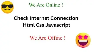 Check Internet Connection Using JavaScript | Day 38 Off 100 Day Project Series | Online 🔴 Offline