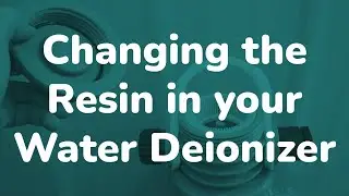Changing the Resin in your Water Deionizer