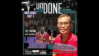 EP96: THE MAKING (and re-making) of LARRY JOHNSON Part 5: Reliving UNLV's Glory Days with Equipme...