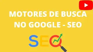 Como Funciona os Motores  de  Busca  no  GOOGLE SEO