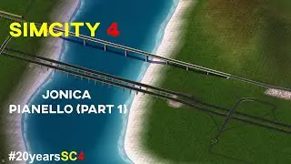#20yearsSC4 | SimCity 4 | Jonica  -  Pianello  (Part 1)