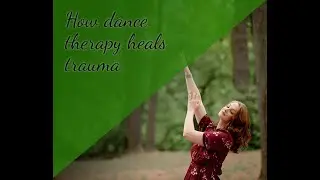 How dance therapy heals trauma