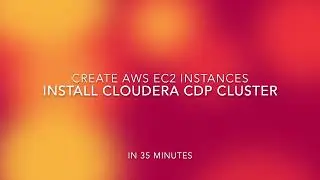 How to Create an AWS EC2 Instance and Install Cloudera CDP Cluster: Step-by-Step Guide
