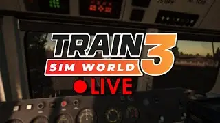 Train Sim World 3 LIVE!