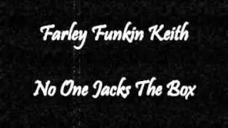 Farley Funkin Keith - No One Jacks The Box Like GCI