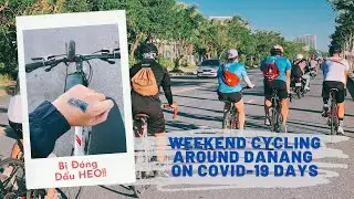 WEEKEND CYCLING AROUND #DANANG ON COVID-19 DAYS