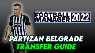 FM 22 Partizan Belgrade Transfer Guide | Football Manager 2022