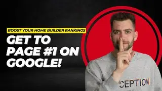Boost Your Home Builder Rankings: Get to Page #1 on Google!