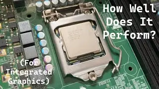 Intel's First CPU Integrated Graphics... How Well Does It Perform?