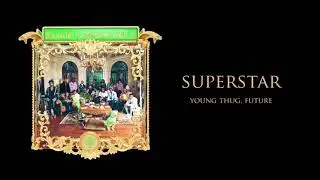 Young Stoner Life & Young Thug - Superstar (feat. Future) [Official Audio]