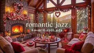 💘 Romantic Valentine Jazz (NO MID-ROLL ADS) &ndash; Cozy & Warm Fireplace Ambience