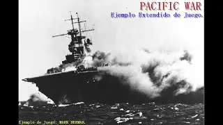 PACIFIC WAR, Ejemplo de Juego