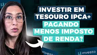 Investir no Tesouro IPCA+ pagando menos Imposto de Renda? Conhe&ccedil;a o ETF NTNS11!