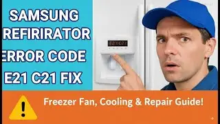Samsung Refrigerator Error Code E21 C21 Fix | Problem, Cooling Issues & Repair Guide 21C 21E