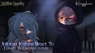 ⊹₊˚‧︵‿₊୨Jujutsu Kaisen React To Itadori Yuji Future Mojuro ⋆ Credits on description ⋆ kreyyluvv ⋆˚꩜｡