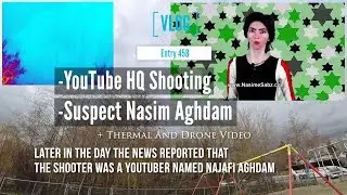 YouTube HQ Shooting And Suspect Nasim Aghdam