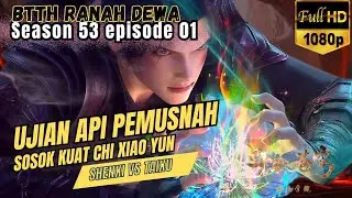 BTTH Ranah Dewa S53 Episode 01 || UJIAN Api Pemusnah~Chi Xiao Yun ! || Battle Through The Heavens