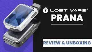 PRANA POD KIT BY LOST VAPE - REVIEW & UNBOXING