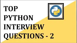Python Interview Questions & Answers | Python Interview Preparation-Part 2