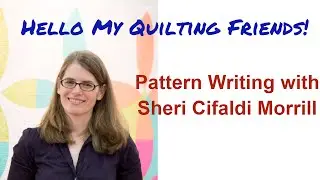 Quilt Pattern Writing with Sheri Cifaldi Morrill - Podcast Episode #21 with Leah Day