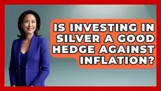 Is Investing in Silver a Good Hedge Against Inflation? | Commodity Wealth Investor News